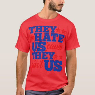 Sie hassen uns, weil sie uns zujagen T-Shirt