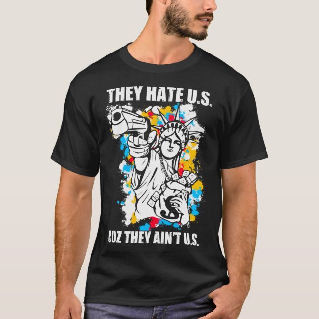 Sie hassen US Cuz sie sind in US Amerika Statue of T-Shirt (Vorderseite)
