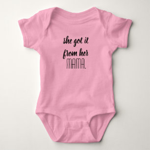 "Sie hat es von ihrer Mama Got Baby One Stück Strampler