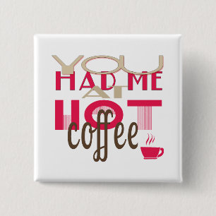 Sie hatten mich am heißen Kaffee Button