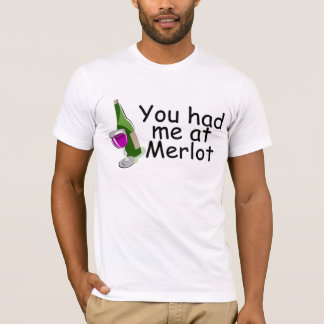 Sie hatten mich am Merlot T-Shirt