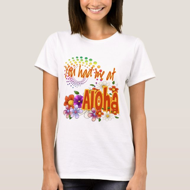 Sie hatten mich an Aloha! T-Shirt (Vorderseite)