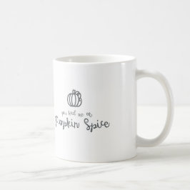 Sie hatten mich an der Kürbis-Gewürz-Tasse Kaffeetasse