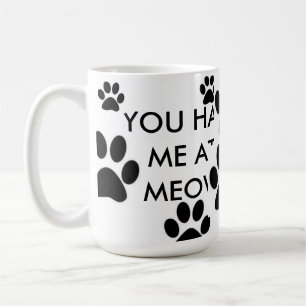 SIE HATTEN MICH AN DER MEOW-KAFFEE-TASSE KAFFEETASSE