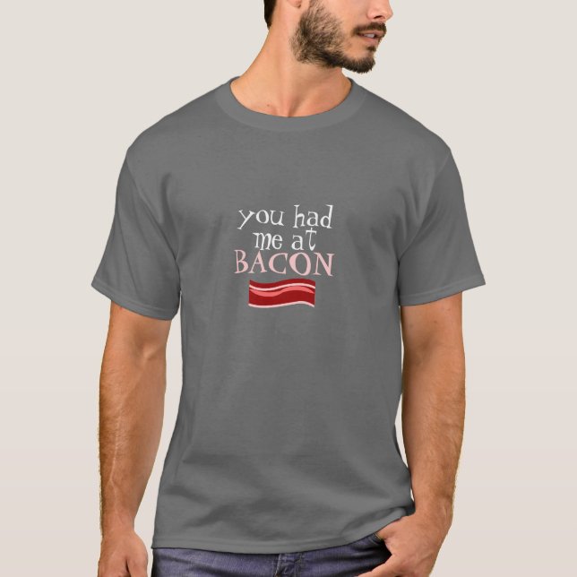 Sie hatten mich bei BACON T-Shirt (Vorderseite)