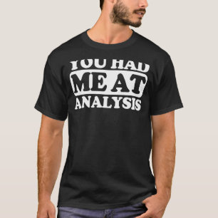 Sie hatten mich bei der Analyse T-Shirt