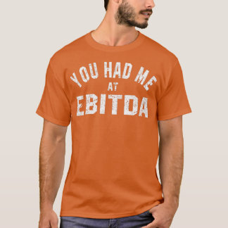 Sie hatten mich bei EBITDA 2 T-Shirt
