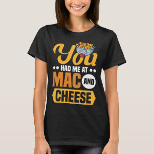 Sie hatten mich bei Mac und Käse Macaroni Mac und T-Shirt