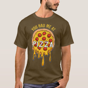 Sie hatten mich bei Pizza - Fast Food Lover - Chee T-Shirt
