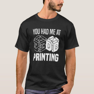 Sie hatten mich beim 3D-Druck-3D-Drucker T-Shirt
