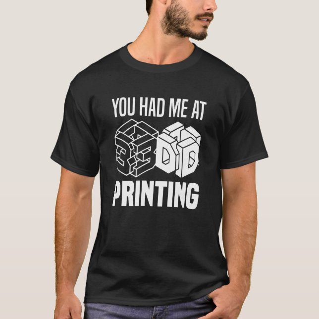 Sie hatten mich beim 3D-Druck-3D-Drucker T-Shirt (Vorderseite)
