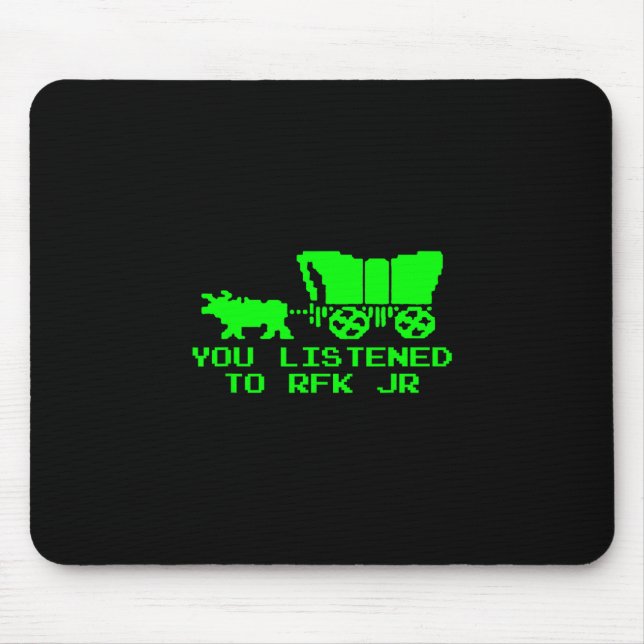 Sie hörten Rfk Jr Funny Oregon Trail  Mousepad (Vorne)