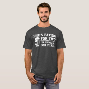 Sie isst für zwei, ich trinkt für drei T-Shirt