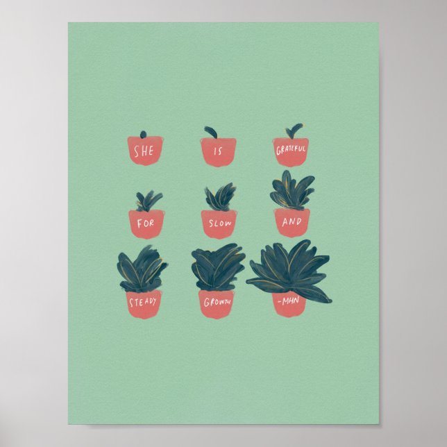 "Sie ist dankbar für langsames und stetiges Wachst Poster (Vorne)