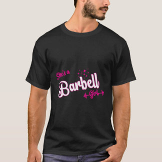 Sie ist ein Barbell-Mädchen T-Shirt