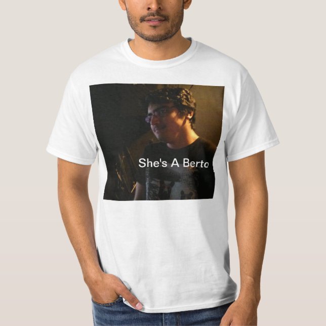 Sie ist ein Berto T-Shirt (Vorderseite)
