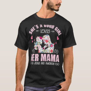 Sie ist eine gute Girl-Liebe Ihre Mama Jesus & Ame T-Shirt
