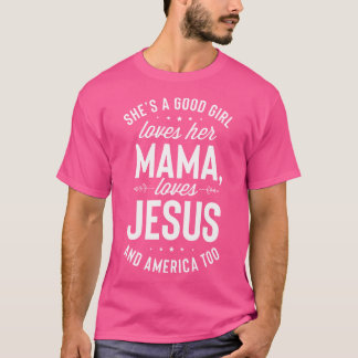 Sie ist eine gute Liebe ihrer Mama-Lieben Jesus un T-Shirt