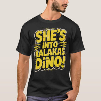 Sie ist in Malakas, Dino! T-Shirt