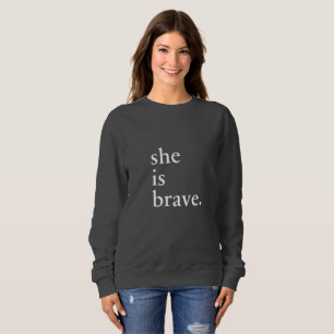 Sie ist - inspirierend Zitat tapfer Sweatshirt