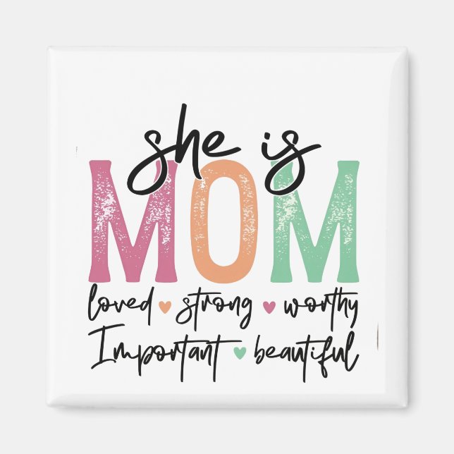 Sie ist Mama: Loved, Strong, Worthy, Importy, Beau Magnet (Vorne)