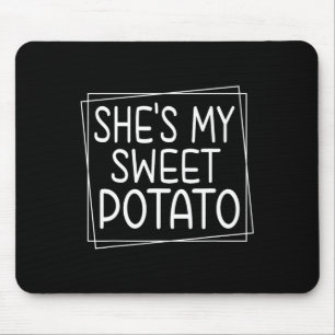 Sie ist meine süße Kartoffel, die ich Yam Erntedan Mousepad
