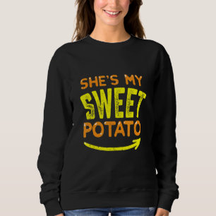 Sie ist meine süße Kartoffel, die ihr gewettet hab Sweatshirt
