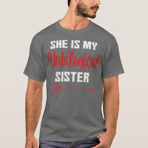 Sie ist meine unbiologische Schwester Funny Friend T-Shirt