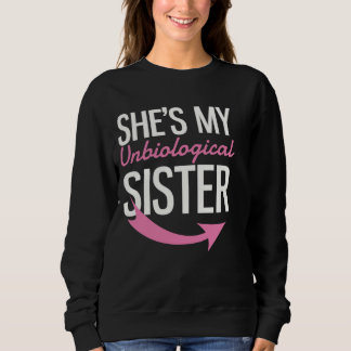 Sie ist meine unbiologische Schwester Sweatshirt