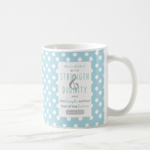 sie ist mit Kraft und Würde bekleidet Sprüche 31 Kaffeetasse