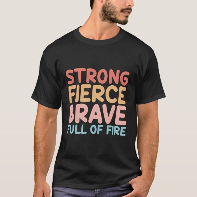 Sie ist mutig, voller Feuer stark T-Shirt (Vorderseite)