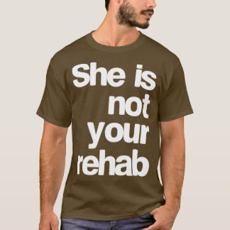 Sie ist nicht Ihr Rehabilitationszentrum T-Shirt