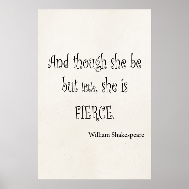 Sie ist nur wenig sie ist Fierce Shakespeare Zitat Poster (Vorne)