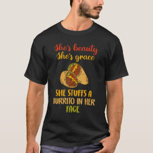 Sie ist schön, dass sie einen Burrito in ihm spiel T-Shirt