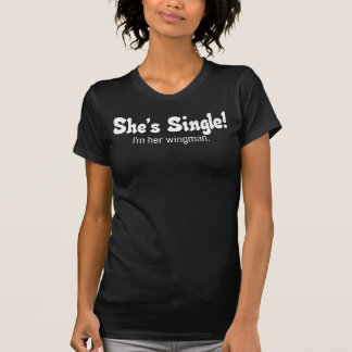 Sie ist Single! Wingman-Shirt T-Shirt