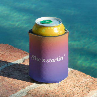 Sie ist Startin' Coozie Dosenkühler