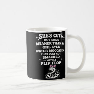 Sie ist süß, aber sie ist gemeiner als ein einäugi kaffeetasse