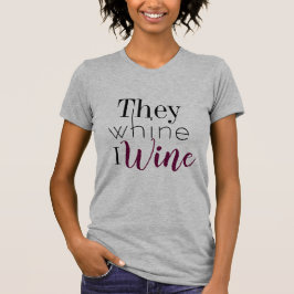 Sie jammern i-Wein-T-Shirt T-Shirt