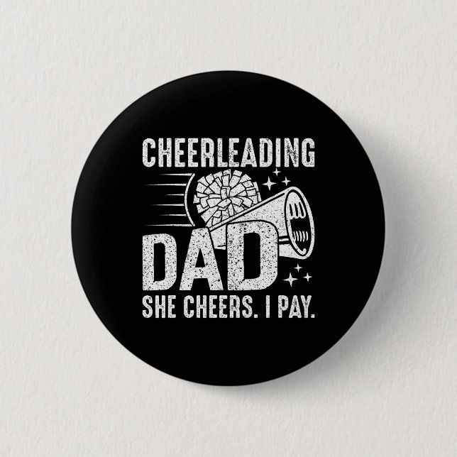 Sie jubelt, ich zahle - Cheer Dad Cheerleading Vat Button (Vorderseite)