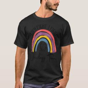 Sie kämpfen, ich kämpfe Onkologie-Team Onkologe On T-Shirt