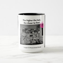 Sie kennen, das höher das Haar, näher an Gott Tasse