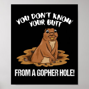 SIE KENNEN IHREN HINTERN NICHT VON EINEM GOPHER-HO POSTER
