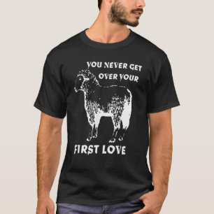 Sie kommen nie über Ihre erste Liebe Funny Sarcast T-Shirt