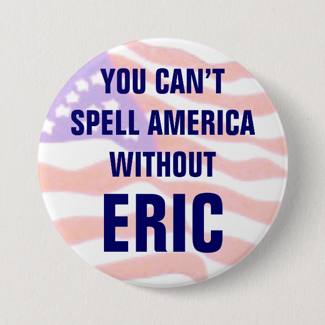Sie können Amerika nicht ohne Eric buchstabieren Button (Vorderseite)