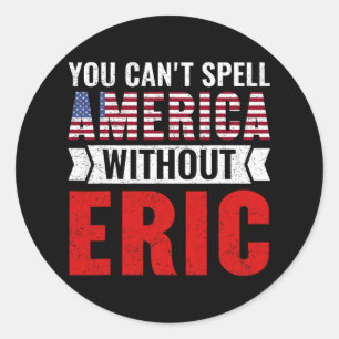 Sie können Amerika nicht ohne Eric Funny 4 buchsta Runder Aufkleber