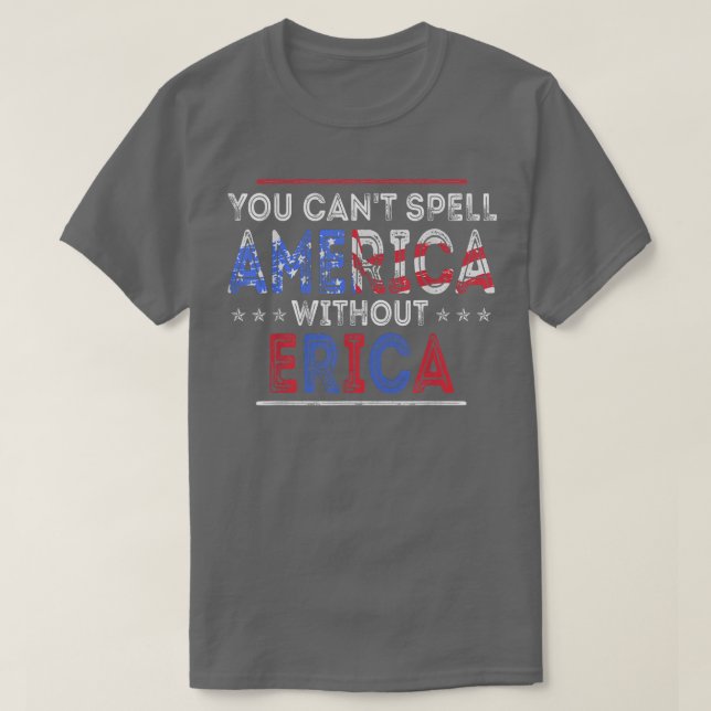 Sie können Amerika nicht ohne Erica Funny Americ b T-Shirt (Design vorne)