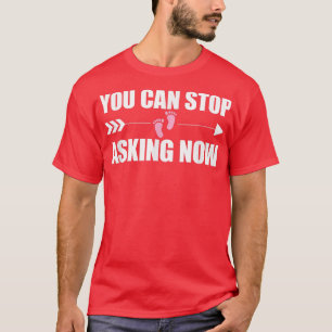 Sie können aufhören, jetzt Schwangerschaft Verlobt T-Shirt