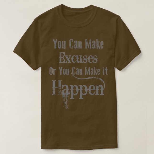 Sie können Ausreden machen, oder Sie können es ges T-Shirt (Design vorne)