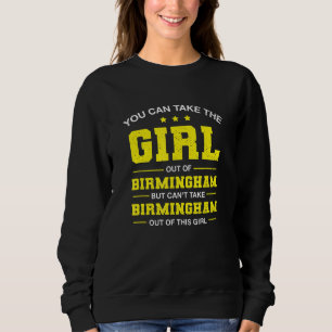 Sie können das Mädchen aus Birmingham Alabama Gi n Sweatshirt