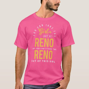 Sie können das Mädchen aus dem Reno Nevada Heimat T-Shirt